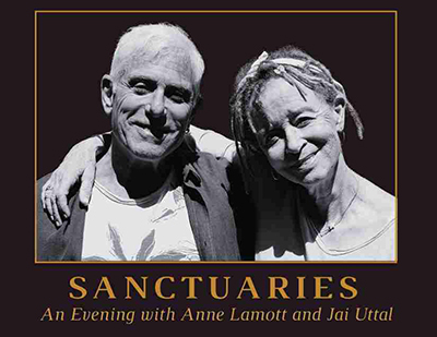 Sanctuaries: An Evening with Anne Lamott and Jai Uttal.